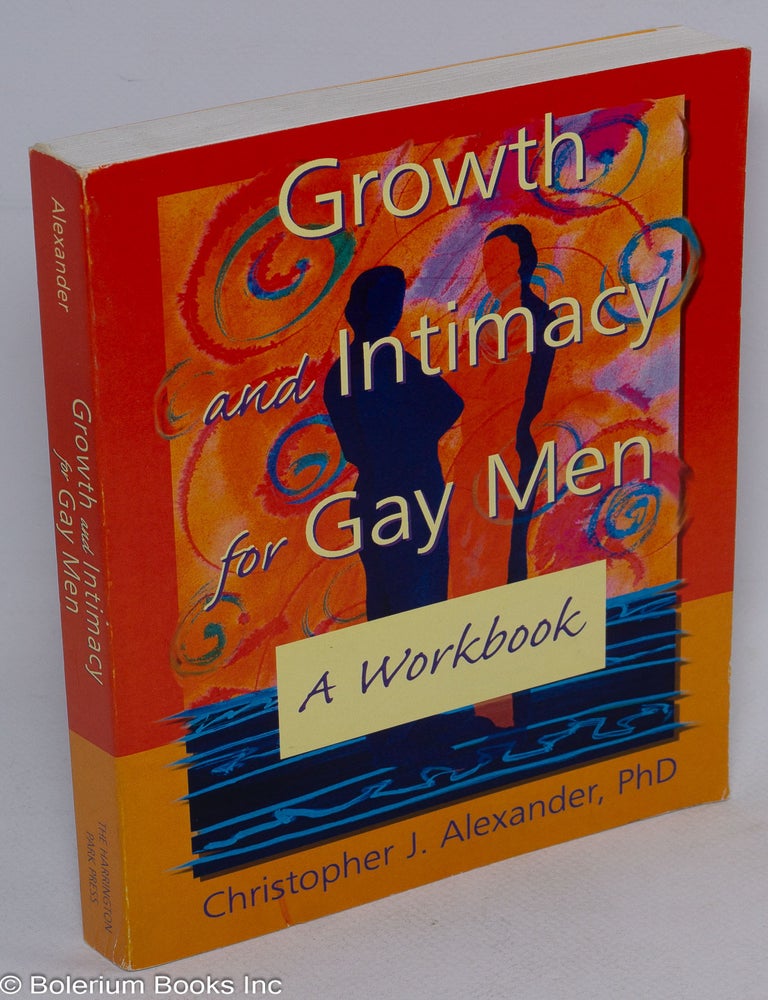 Cat.No: 239949 Growth and Intimacy for Gay Men: a workbook. Christopher Alexander.