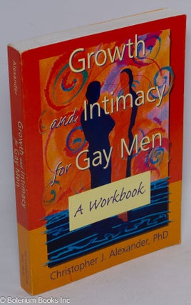 Cat.No: 239949 Growth and Intimacy for Gay Men: a workbook. Christopher Alexander