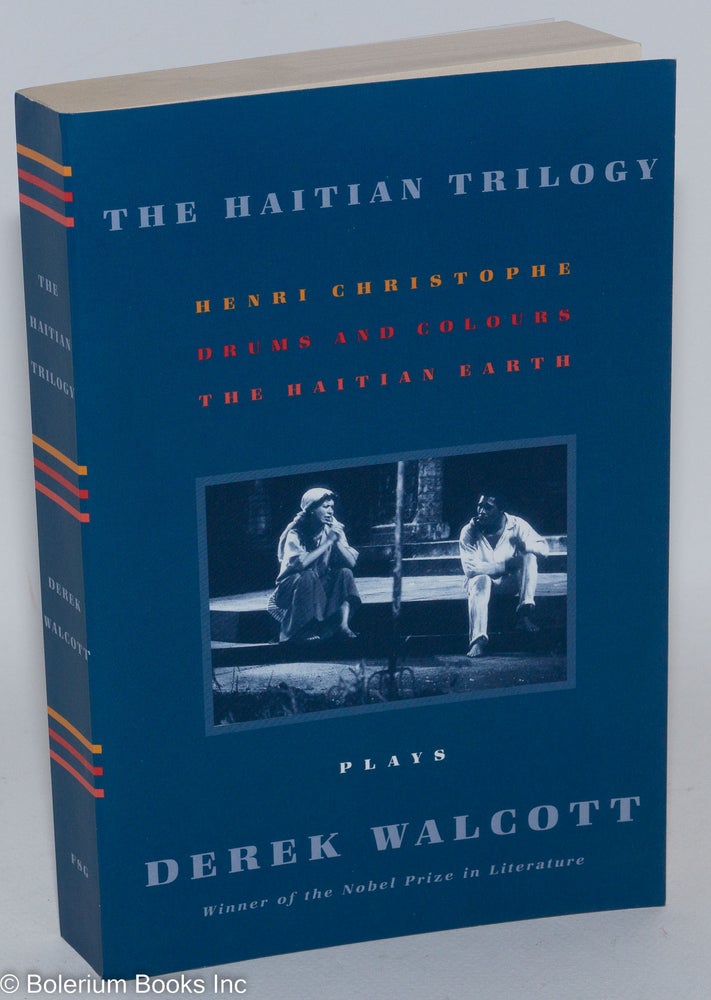 Cat.No: 240131 The Haitian Trilogy. Plays. Henri Christophe, Drums and Colours, The Haitian Earth. Derek Walcott.
