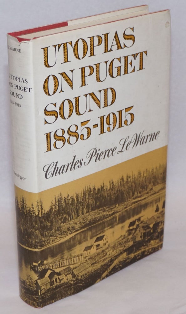 Cat.No: 240258 Utopias on Puget Sound, 1885 - 1915. Charles Pierce LeWarne.
