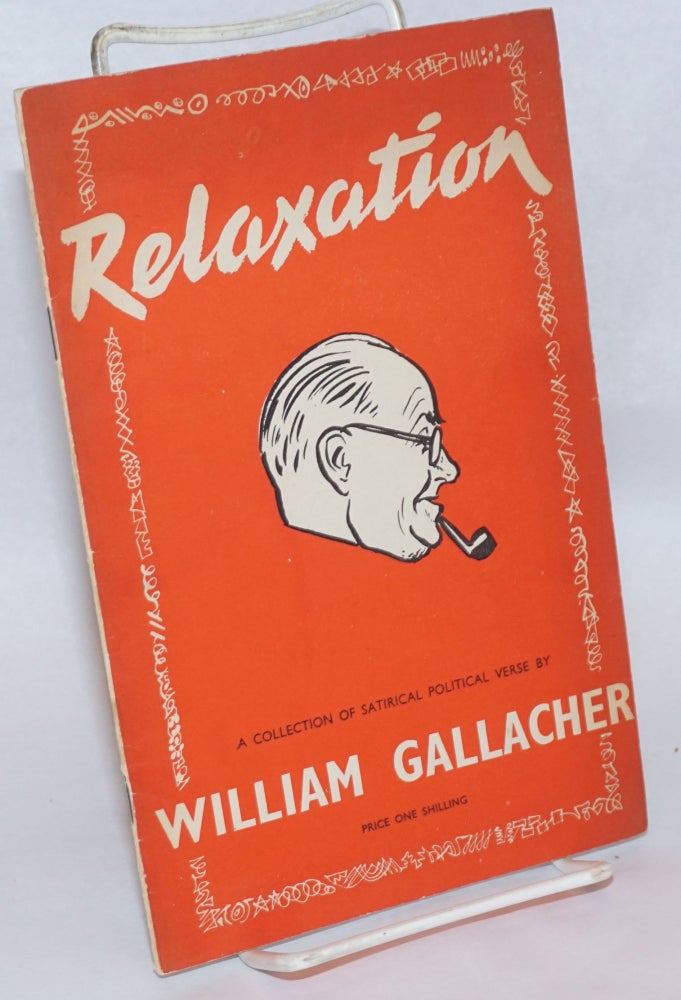Cat.No: 240275 Relaxation: a collection of satirical politial verse. William Gallacher, R. Palme Dutt.