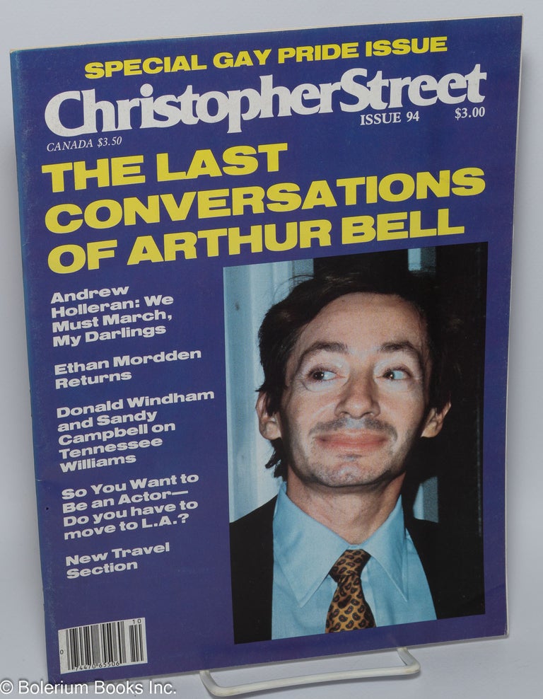 Cat.No: 240336 Christopher Street: vol. 8, #10, whole issue #94, November 1984; The Last Conversations of Arthur Bell. Charles L. Ortleb, Arthur Bell publisher, Andrew Holleran, Boyd McDonald, Quentin Crisp, Donald Windham, Ethan Mordden.
