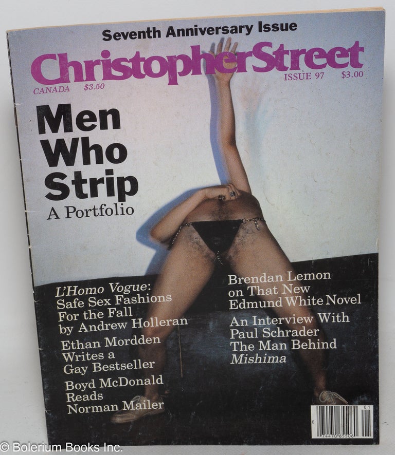 Cat.No: 240339 Christopher Street: vol. 9, #1, whole issue #97, February 1985; Men Who Strip. Charles L. Ortleb, Paul Schrader publisher, Andrew Holleran, Boyd McDonald, Tom Gates, Vivienne Maricevic.