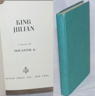 Cat.No: 240359 King Julian, a novel. Tom Gatch, Jr