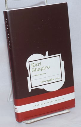 Cat.No: 240462 Karl Shapiro: Selected Poems. Karl Shapiro, John Updike