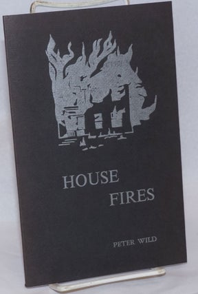 Cat.No: 240492 House Fires: poems. Peter Wild