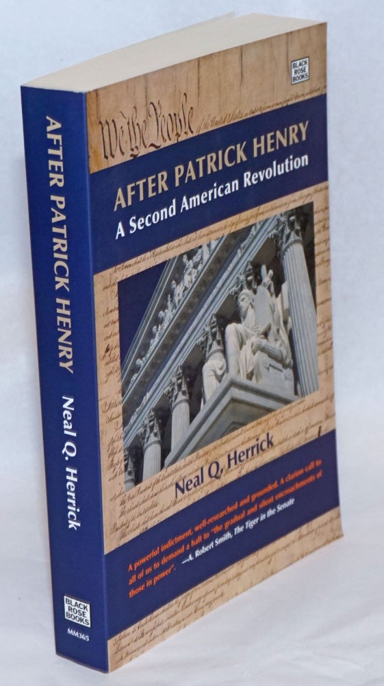 Cat.No: 240514 After Patrick Henry; A Second American Revolution. Neal Q. Herrick.