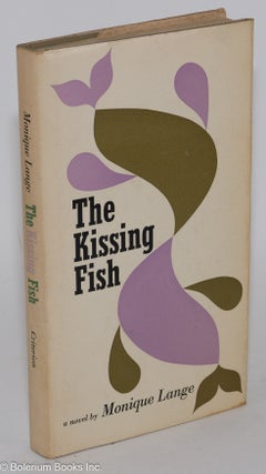 Cat.No: 24053 The Kissing Fish: a novel. Monique Lange, Richard Howard