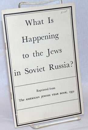 Cat.No: 240626 What is Happening to the Jews in Soviet Russia? Reprinted from the...