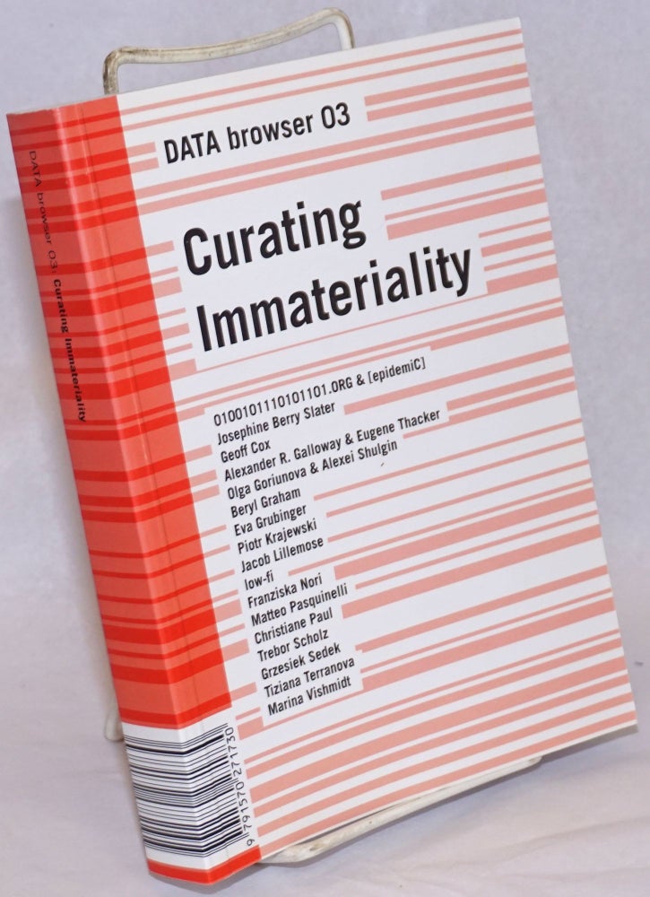 Cat.No: 240631 Curating Immateriality: The Work of the Curator in the Age of Network Systems / Data Browser 03. Joasia Krysa Krysa, / Data Browsers editorial group.