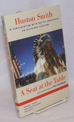 Cat.No: 240674 A seat at the table; Huston Smith in conversation with Native Americans on...