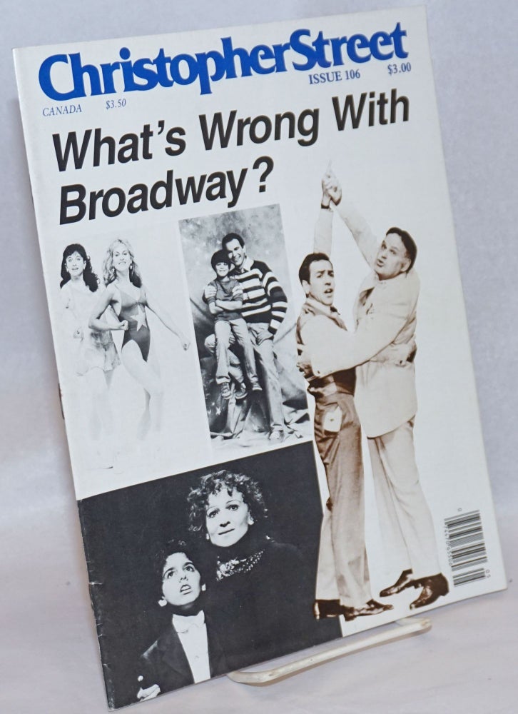 Cat.No: 240681 Christopher Street: vol. 9, #10, whole issue #106, December 1986; What's Wrong with Broadway? Charles L. Ortleb, Boyd McDonald publisher, Andrew Holleran, James Purdy, Ken Mandelbaum.