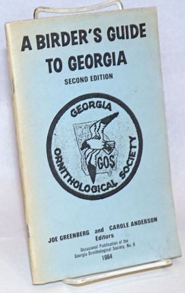 Cat.No: 240762 A Birder's Guide to Georgia. Second Edition. Joe Greenberg, Carole Anderson