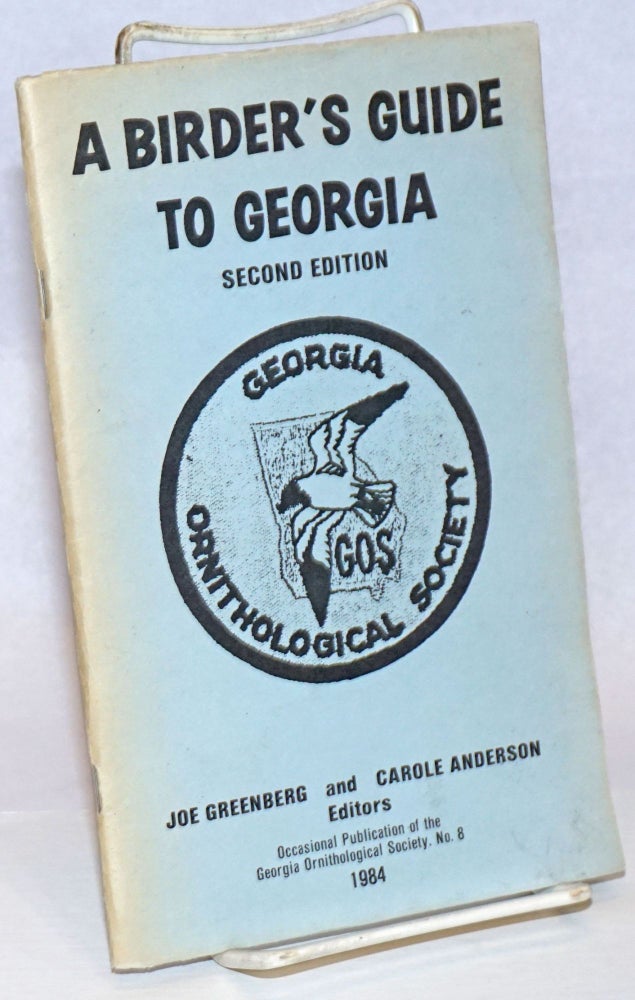 Cat.No: 240762 A Birder's Guide to Georgia. Second Edition. Joe Greenberg, Carole Anderson.