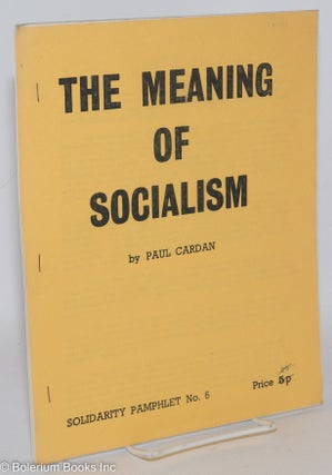 Cat.No: 240765 The meaning of socialism. Paul Cardan, Cornelius Castoriadis