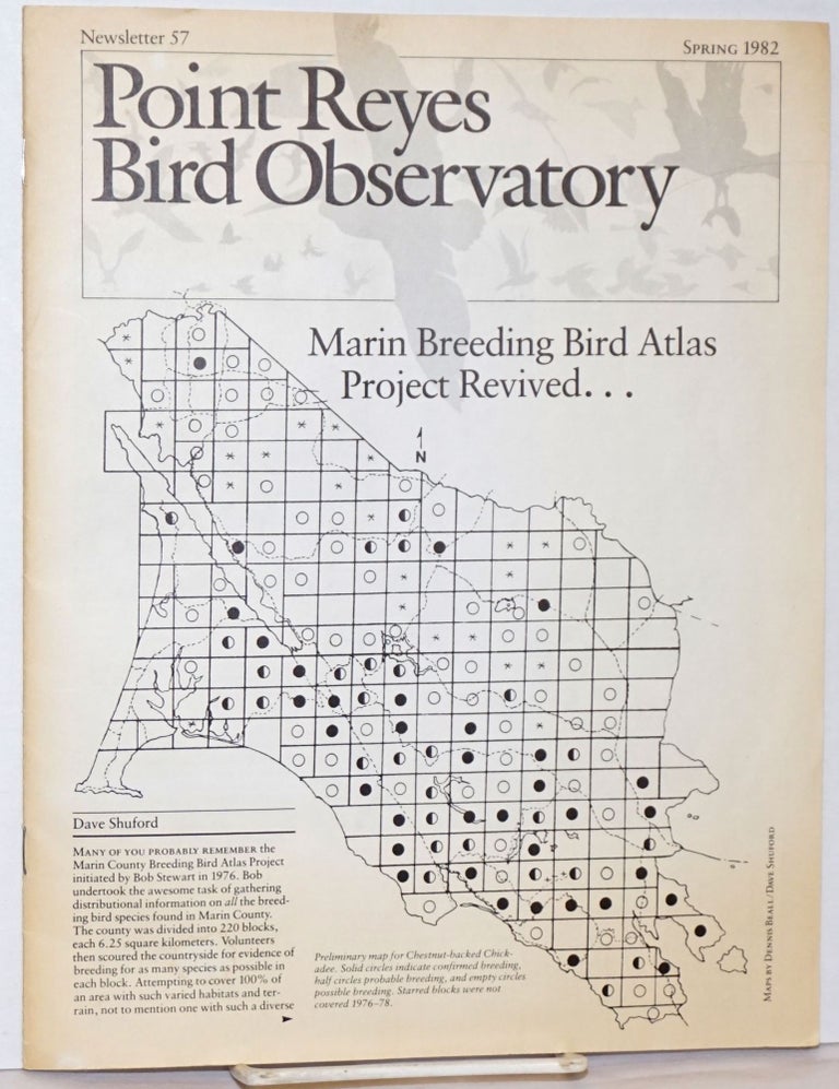 Cat.No: 240769 Point Reyes Bird Observatory. Newsletter 57, Spring 1982 [featuring] Marin Breeding Bird Atlas Project Revived. Rick Clark, Linda Shen, Joyce Schnobrich, newsletter volunteers.