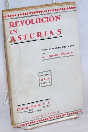 Cat.No: 240779 Revolución en Asturias. Relato de la última guerra civil. Por un testigo...