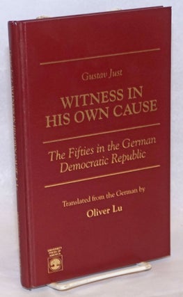 Cat.No: 240810 Witness in His Own Cause: The Fifties in the German Democratic Republic....