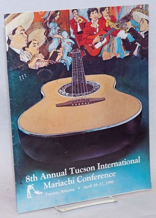 Cat.No: 240817 8th Annual Tucson Mariachi International Conference [program] Tucson,...