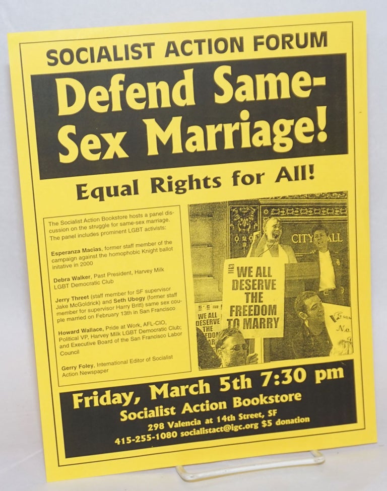 Cat.No: 240850 Defend Same-Sex Marriage! Equal Rights for All! [handbill] Friday, March 5th, 7:30pm Socialist Action Bookstore. Socialist Action Forum.