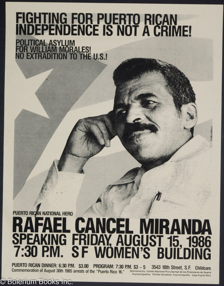 Cat.No: 240859 Fighting for Puerto Rican independence is not a crime / Political asylum for William Morales! No extradition to the US! / Puerto Rican national hero Rafael Cancel Miranda speaking Friday, August 16, 1986 [poster]