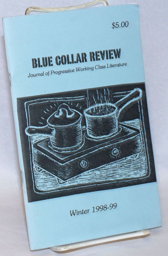 Cat.No: 241021 Blue collar review: journal of progressive working class literature. Vol. 2, No. 2, Winter 1998-99. Al Mary Franke Markowitz, and.