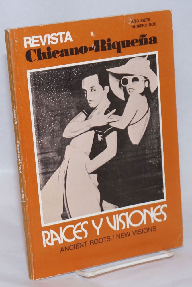 Cat.No: 241121 Revista Chicano-riqueña: año siete, numero 2, Primavera 1979; Raices y Visiones: Ancient Roots/New Visions. Nicolás Kanellos, Jorje A. Huerta.