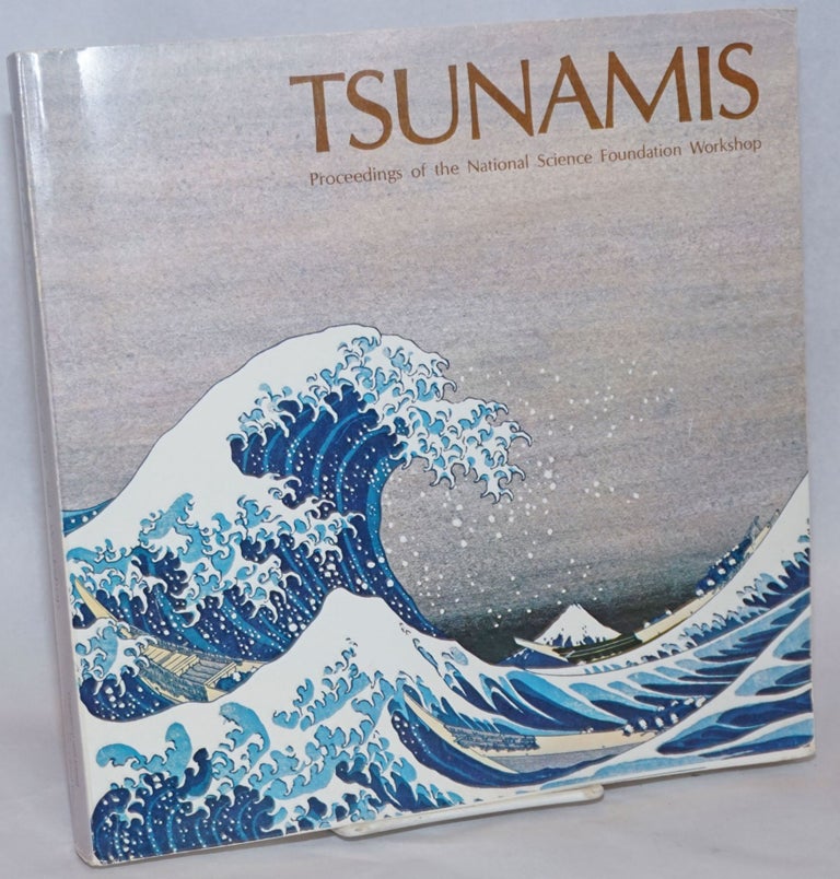 Cat.No: 241188 Tsunamis; Proceedings of the National Science Foundation Workshop; May 1979. Li-San Hwang, organizing Y. Keen Lee, editing.