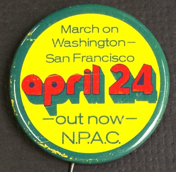 Cat.No: 241214 March on Washington - San Francisco. Out now: April 24 [pinback button]. National Peace Action Coalition.