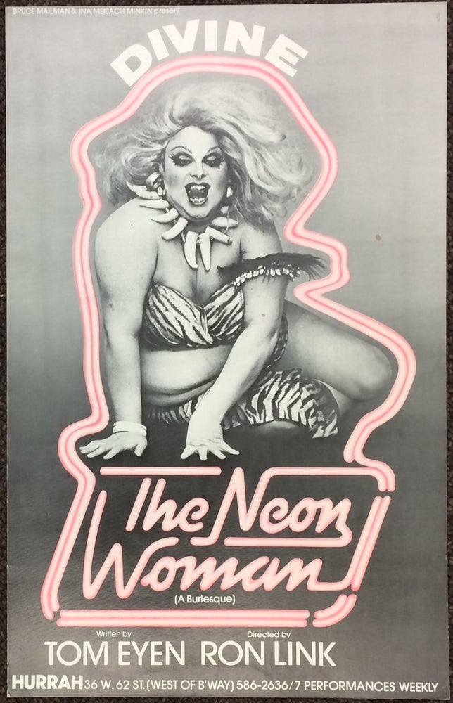 Cat.No: 241240 Bruce Mailman and Ina Meibach Minkin present Divine / The Neon Woman (a burlesque) / Written by Tom Eyen, Directed by Ron Link [poster]. Divine.