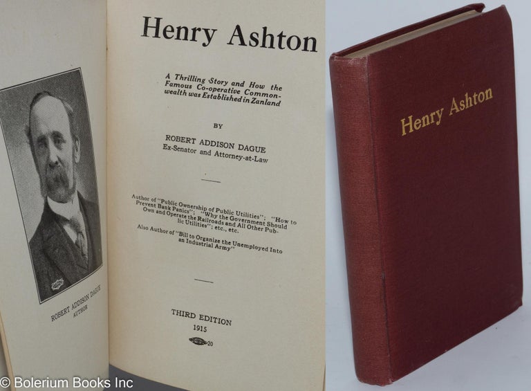 Cat.No: 241433 Henry Ashton; a thrilling story and how the famous Co-operative Commonwealth was established in Zanland. Robert Addison Dague.