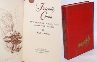 Cat.No: 241476 Friendly China: Two Thousand Miles Afoot Among The Chinese. Bailey Willis