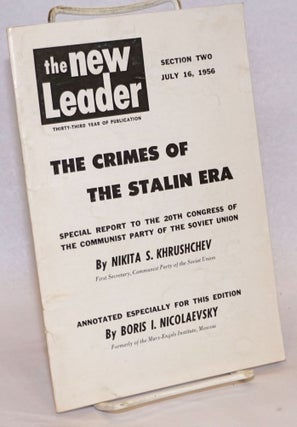 Cat.No: 241477 The Crimes Of The Stalin Era; New Leader. Section two. July 16, 1956....