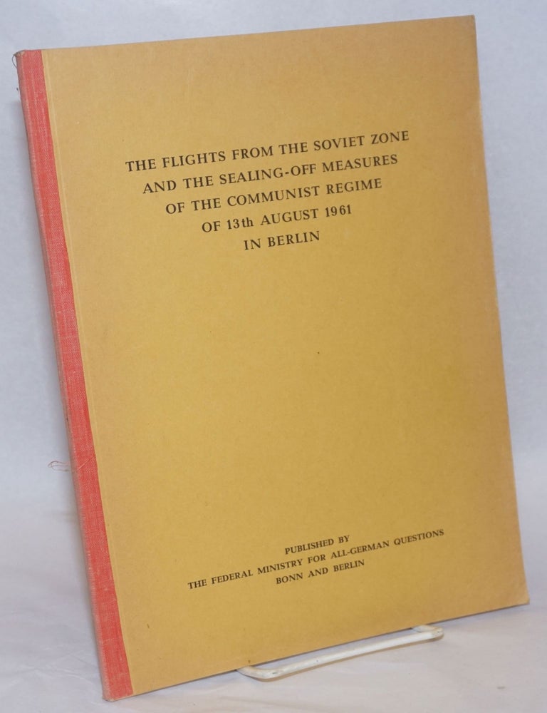 Cat.No: 241552 The Flights from the Soviet Zone and the Sealing-Off Measures of the Communist Regime of 13th August 1961 in Berlin