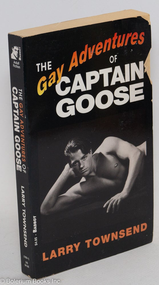 Cat.No: 241567 The Gay Adventures of Captain Goose [reprint of "The Gooser"]. Larry Townsend, Bud Bernhardt.