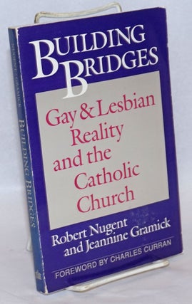 Cat.No: 241570 Building Bridges: gay & lesbian reality and the Catholic church. C. Robert...