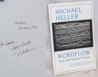 Cat.No: 241754 Wordflow: new and selected poems [signed]. Michael Heller