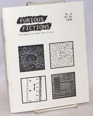 Cat.No: 241781 Furious Fictions, the magazine of short-short fiction. No. 6. Ron Nyren,...