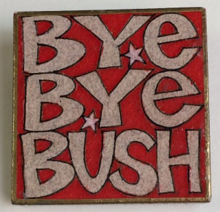 Cat.No: 241827 Bye Bye Bush [wooden pinback button]. LisaBeth Weber