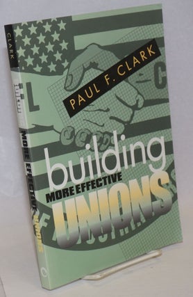 Cat.No: 241950 Building more effective unions. Paul F. Clark