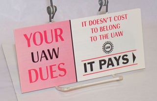 Cat.No: 241970 Your UAW dues, it doesn't cost to belong to the UAW, it pays... [cover...