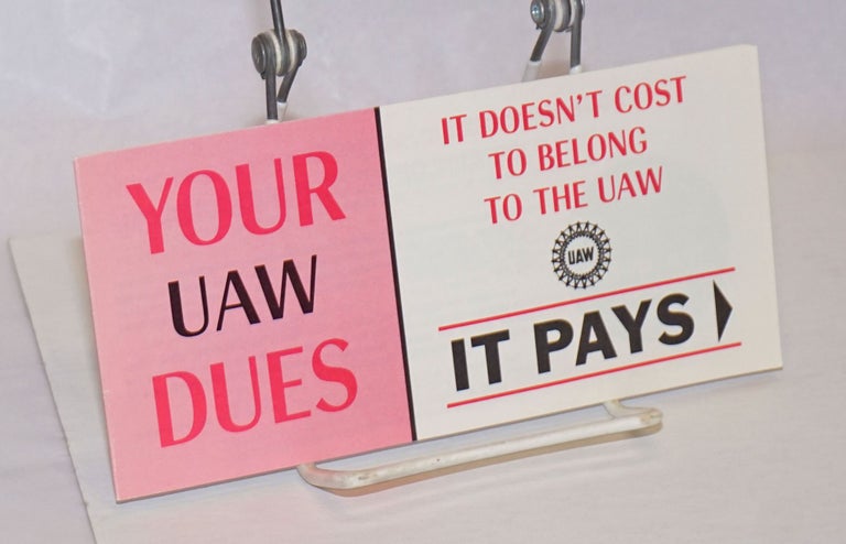 Cat.No: 241970 Your UAW dues, it doesn't cost to belong to the UAW, it pays... [cover title]. United Automobile Workers, UAW.