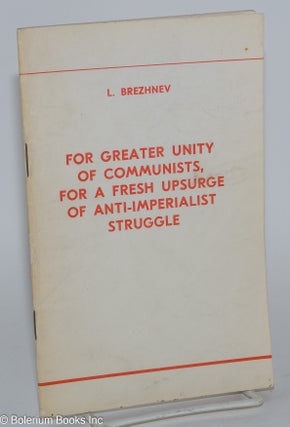 Cat.No: 242004 For greater unity of Communists, for a fresh upsurge of anti-imperialist...