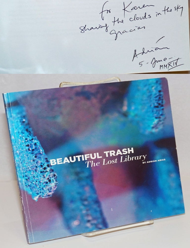 Cat.No: 242048 Beautiful Trash: The Lost Library [signed]. Adrian Arias.
