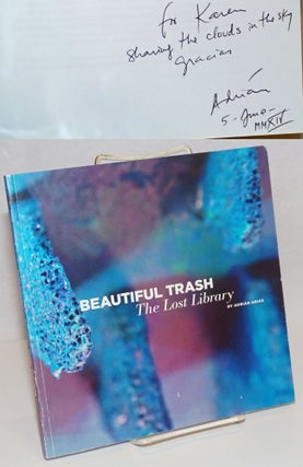Cat.No: 242048 Beautiful Trash: The Lost Library [signed]. Adrian Arias