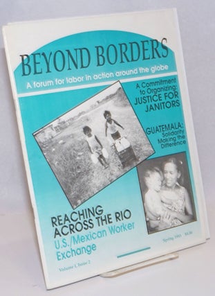 Cat.No: 242099 Beyond Borders: a forum for labor in action around the globe; Volume 1...