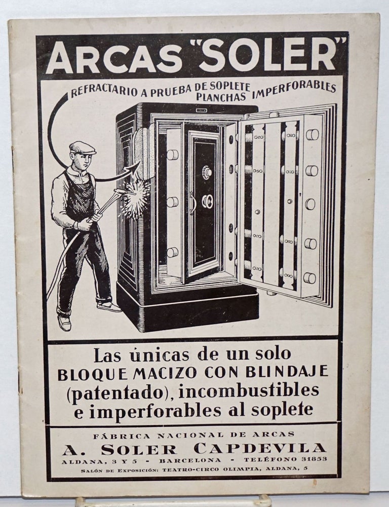 Cat.No: 242154 Arcas "Soler". Refractario a prueba de soplete planchas imperforables. Las unicas de un solo BLOQUE MACIZO CON BLINDAJE (patentado), incombustibles e imperforables al soplete. Fabrica Nacional de Arcas A. Soler Capdevila [cover title]