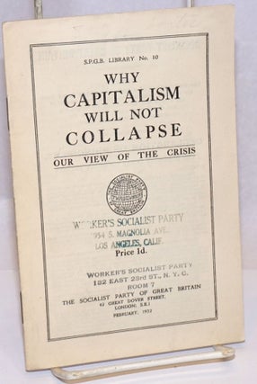 Cat.No: 242162 Why capitalism will not collapse, our view of the crisis. Socialist Party...