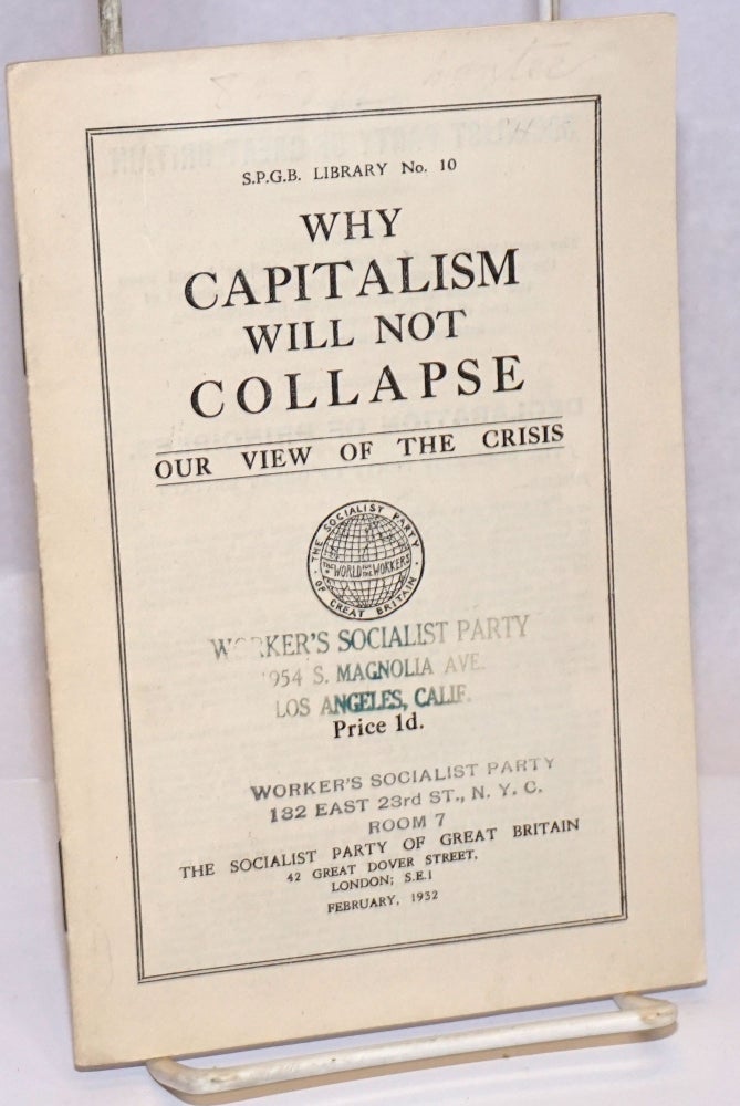 Cat.No: 242162 Why capitalism will not collapse, our view of the crisis. Socialist Party of Great Britain.
