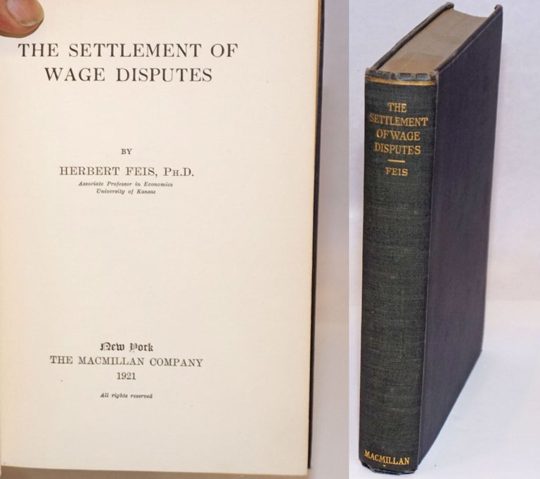 Cat.No: 242175 The settlement of wage disputes. Herman Feis.